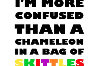 Comic: I'm more confused than a chameleon in a bag of skittles